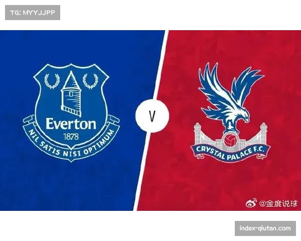 埃弗顿对阵水晶宫 太妃糖需提升进攻火力改善积分形势